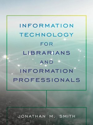 Information Technology for Librarians and Information Professionals - ebook